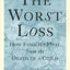 The Worst Loss: How Families Heal from the Death of a Child