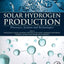 Solar Hydrogen Production: Processes, Systems and Technologies