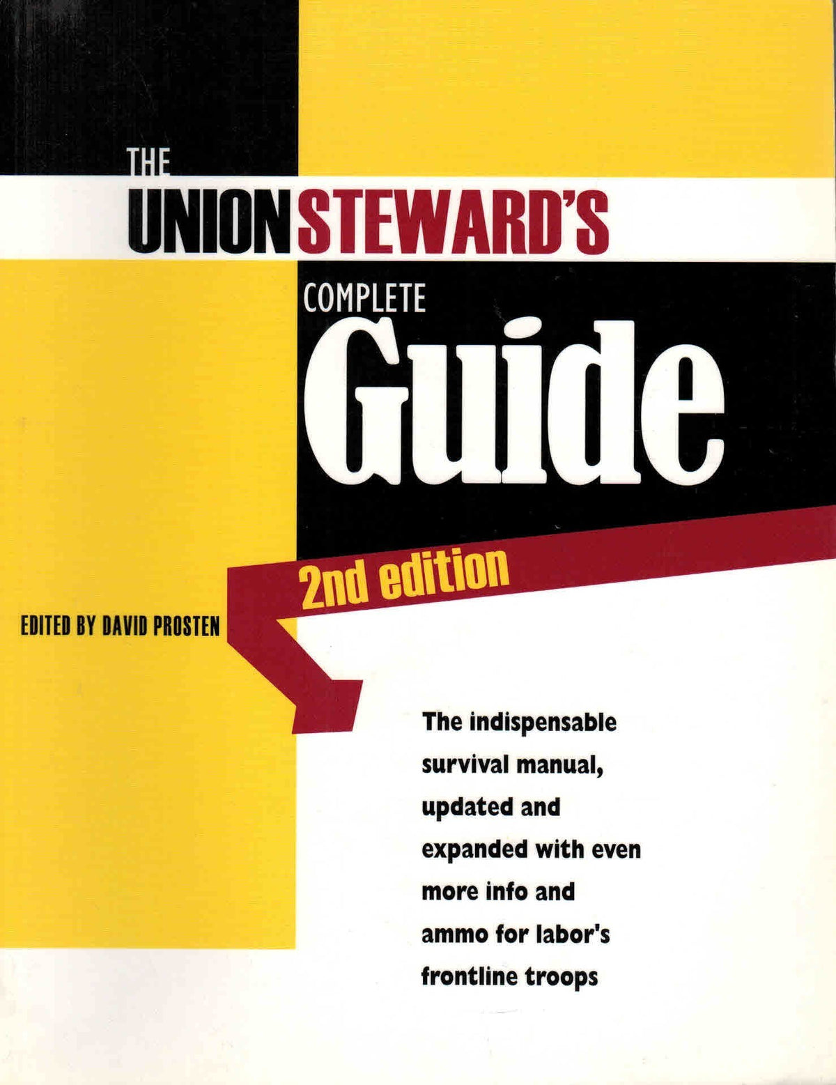 The Union Steward's Complete Guide: A Survival Guide, 2nd Edition