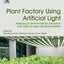 Plant Factory Using Artificial Light: Adapting to Environmental Disruption and Clues to Agricultural Innovation