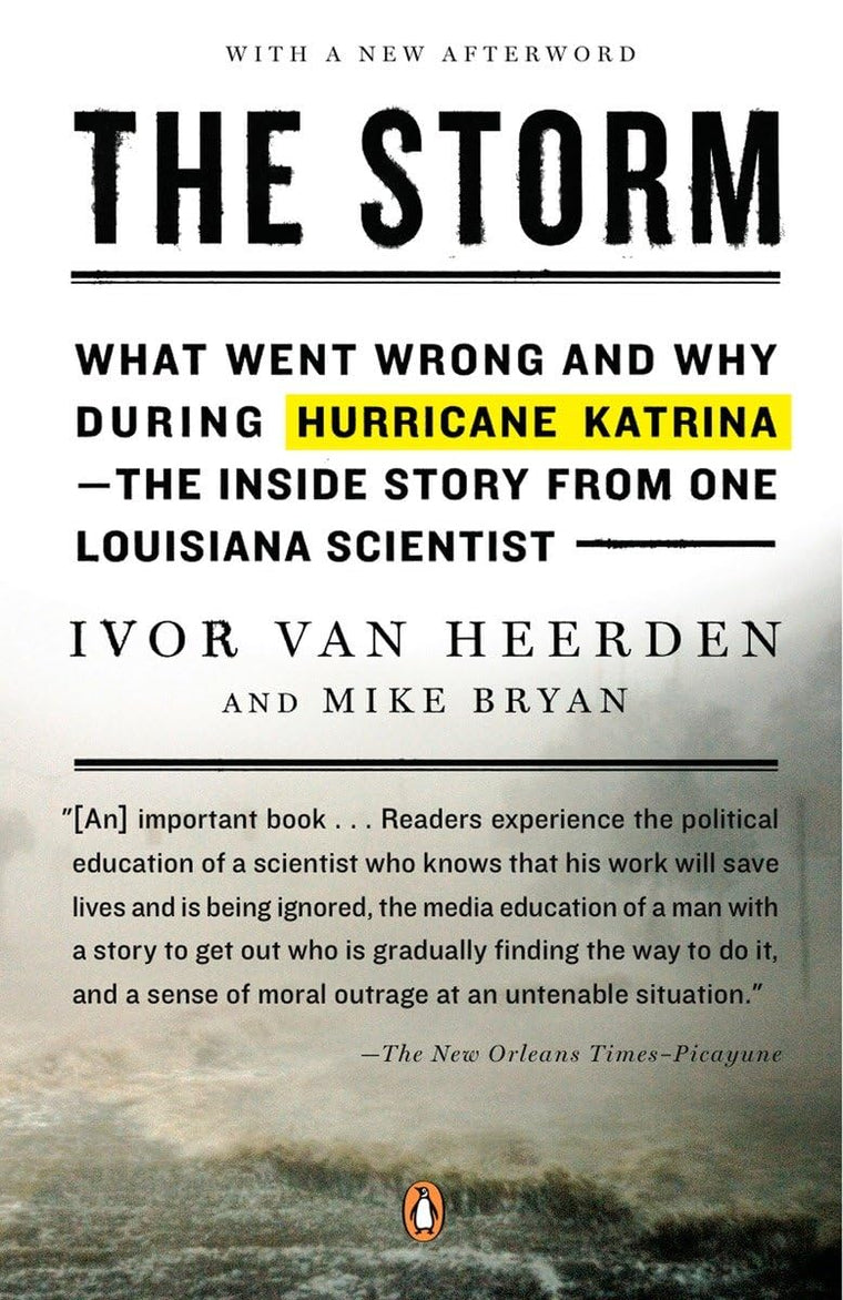 The Storm: What Went Wrong and Why During Hurricane Katrina--the Inside Story from One Loui siana Scientist