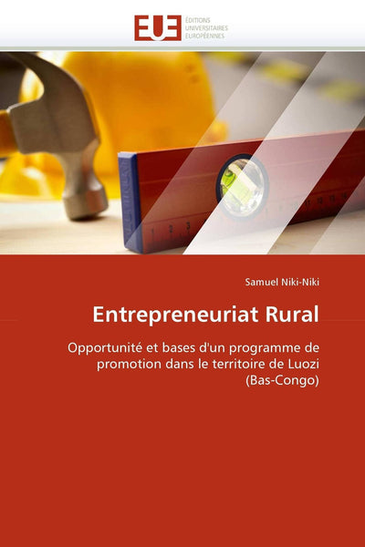 Entrepreneuriat Rural: Opportunité et bases d'un programme de promotion dans le territoire de Luozi (Bas-Congo) (Omn.Univ.Europ.) (French Edition)