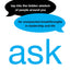 Ask: Tap Into the Hidden Wisdom of People Around You for Unexpected Breakthroughs In Leadership and Life