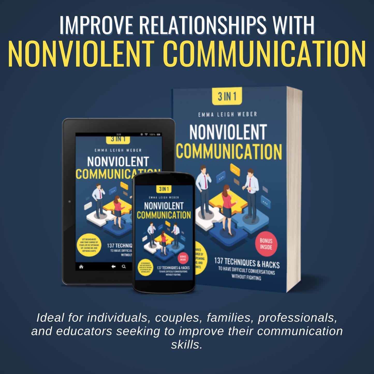 Nonviolent Communication [3-in-1]: 137 Techniques & Hacks to Have Difficult Conversations Without Fighting. Set Boundaries and Take Charge of your Life by Speaking Up, Saying No, and Defining Limits