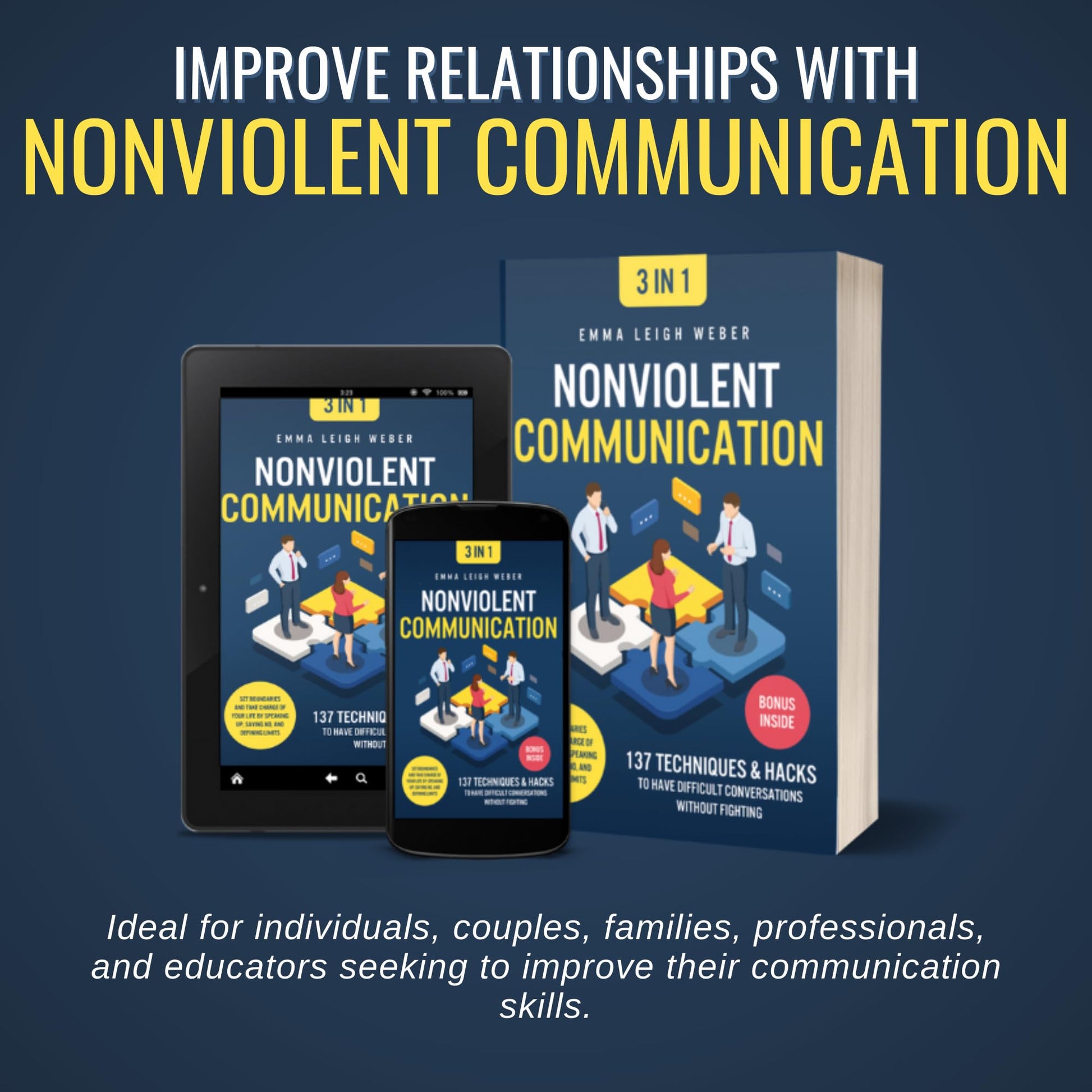 Nonviolent Communication [3-in-1]: 137 Techniques & Hacks to Have Difficult Conversations Without Fighting. Set Boundaries and Take Charge of your Life by Speaking Up, Saying No, and Defining Limits