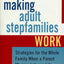 Making Adult Stepfamilies Work: Strategies for the Whole Family When a Parent Marries Later in Life