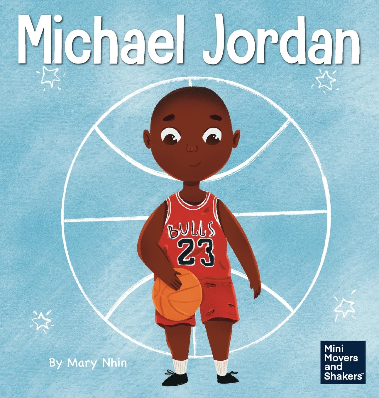 Michael Jordan: A Kid's Book About Not Fearing Failure So You Can Succeed and Be the G.O.A.T. (Mini Movers and Shakers)