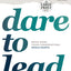 Dare to Lead: Brave Work. Tough Conversations. Whole Hearts.