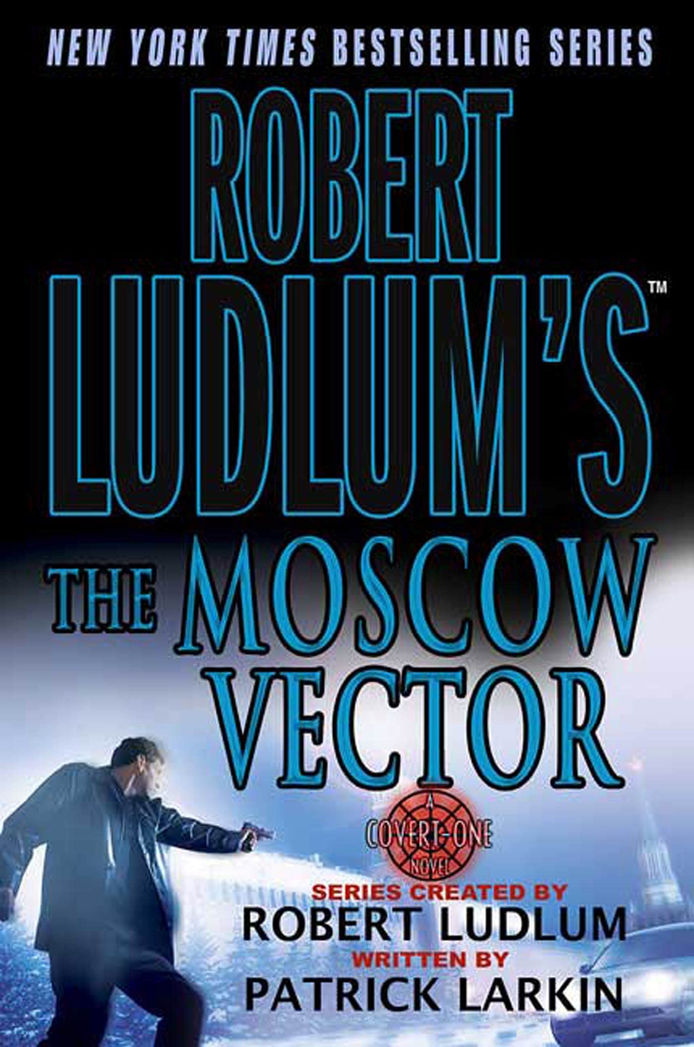 Robert Ludlum's The Moscow Vector: A Covert-One Novel (Covert-One, 6)