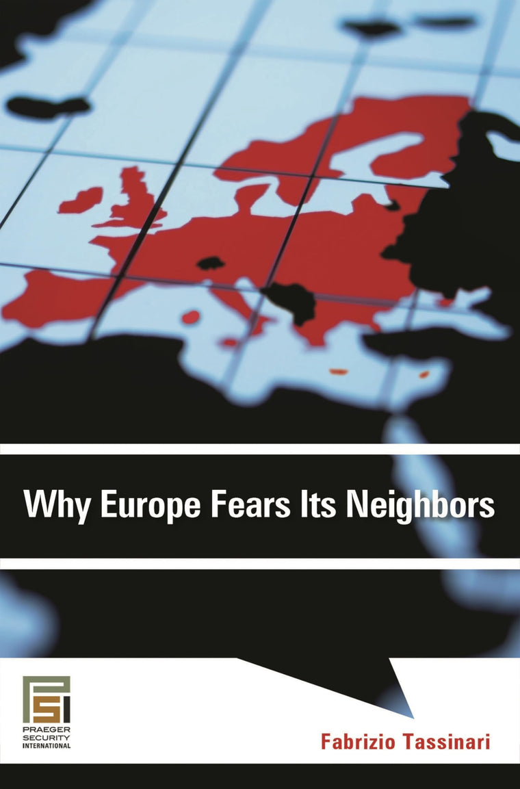 Why Europe Fears Its Neighbors (Praeger Security International)