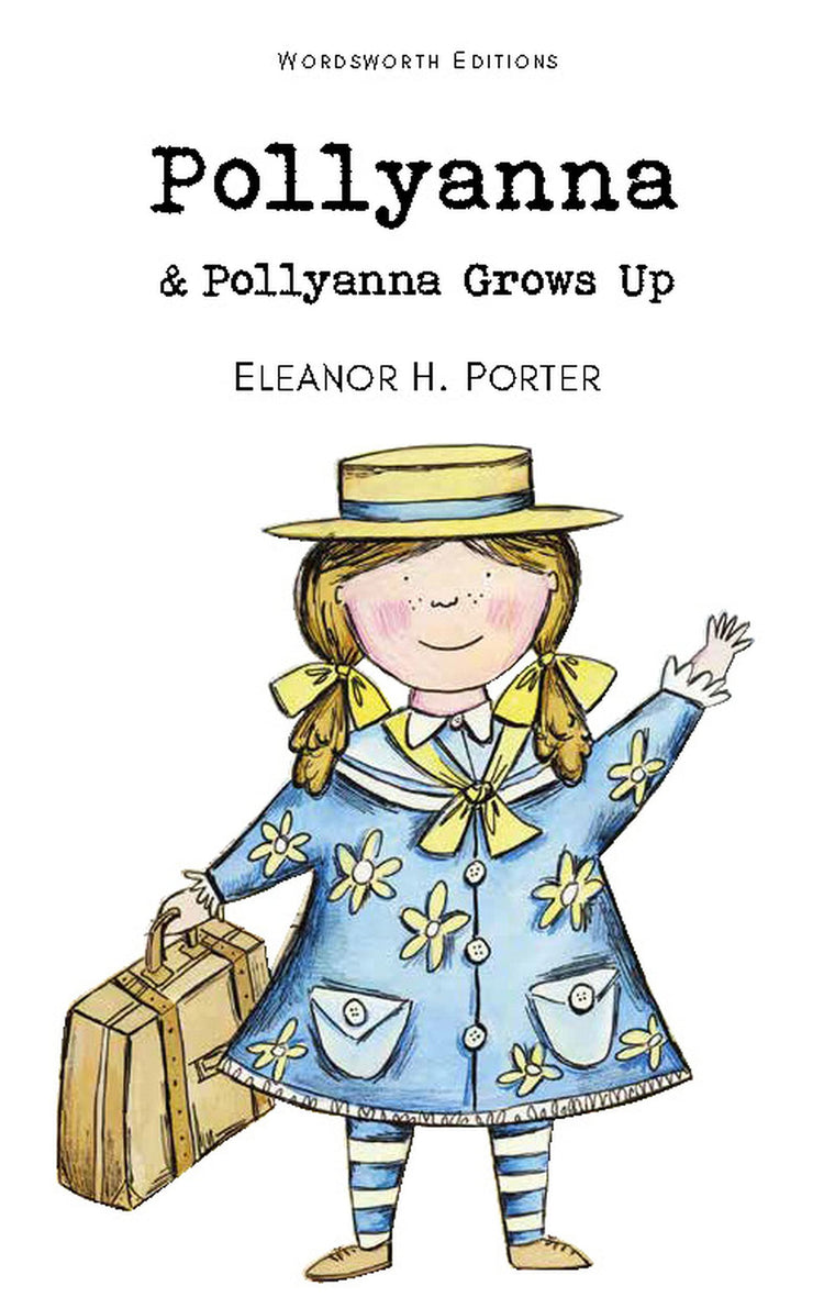 Pollyanna & Pollyanna Grows Up (Wordsworth Children's Classics) (Wordsworth Classics)