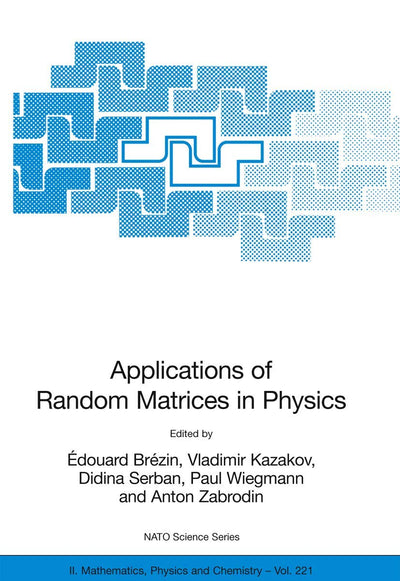 Applications of Random Matrices in Physics (NATO Science Series II: Mathematics, Physics and Chemistry, 221)