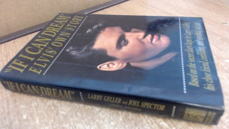 If I Can Dream: Elvis' Own Story by Geller, Larry