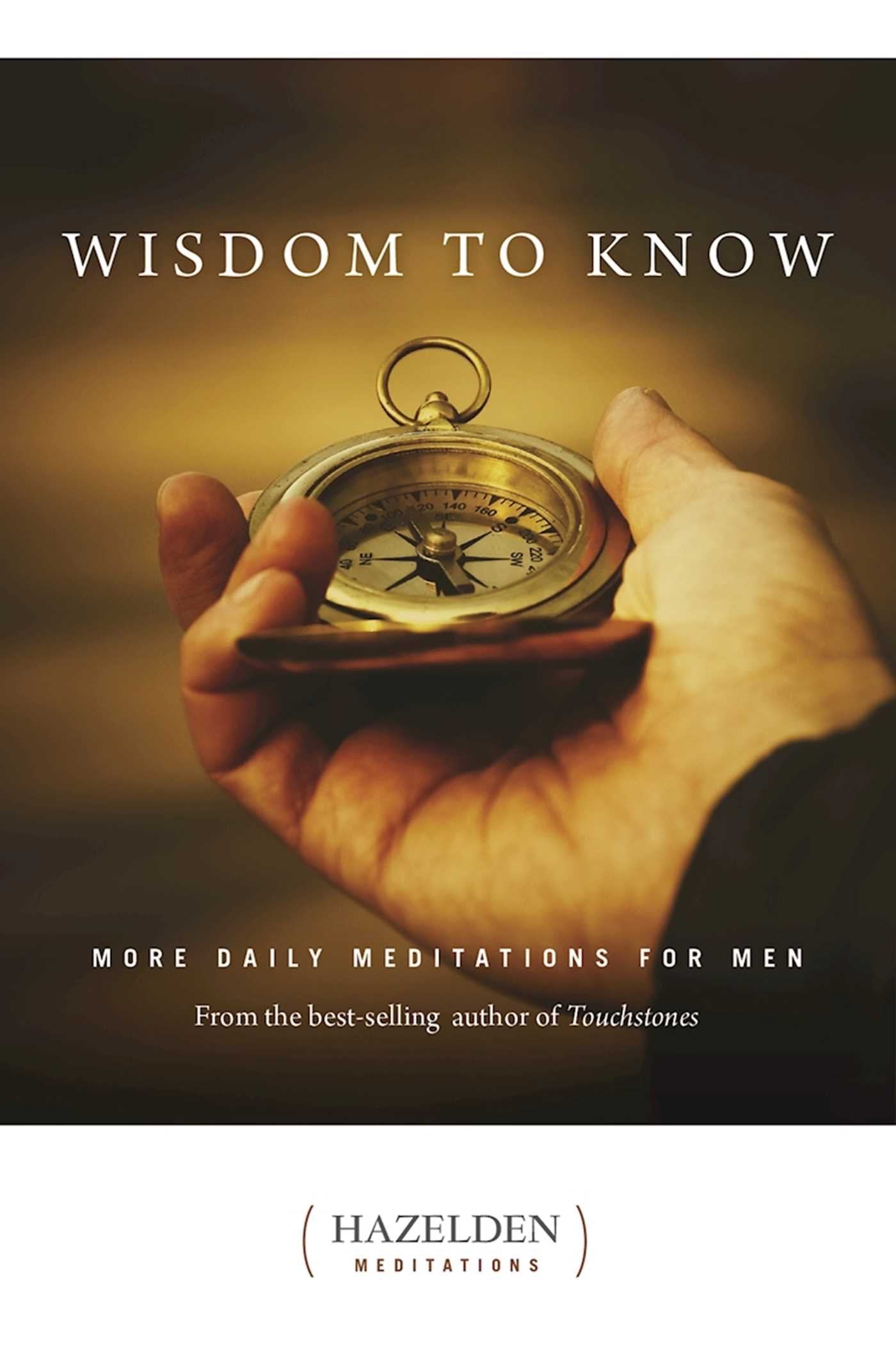 Wisdom to Know: More Daily Meditations for Men from the Best