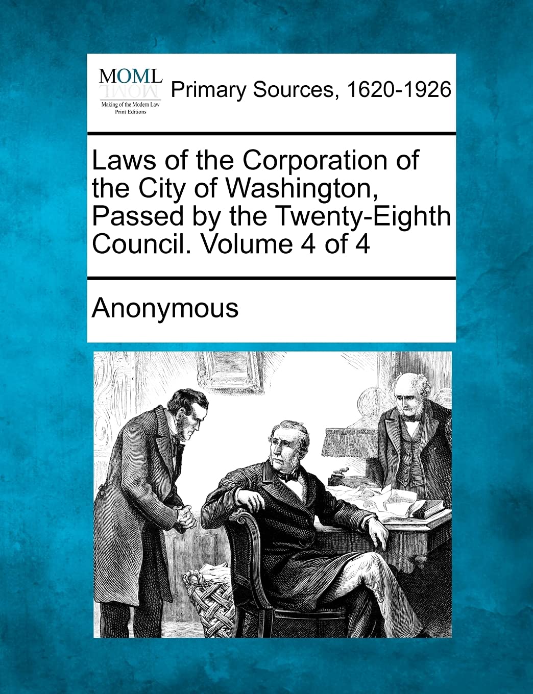 Laws of the Corporation of the City of Washington, Passed by the Twenty-Eighth Council. Volume 4 of 4