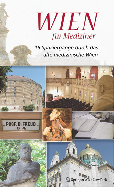 Wien fr Mediziner: 15 Spaziergnge durch das alte medizinische Wien (German Edition)