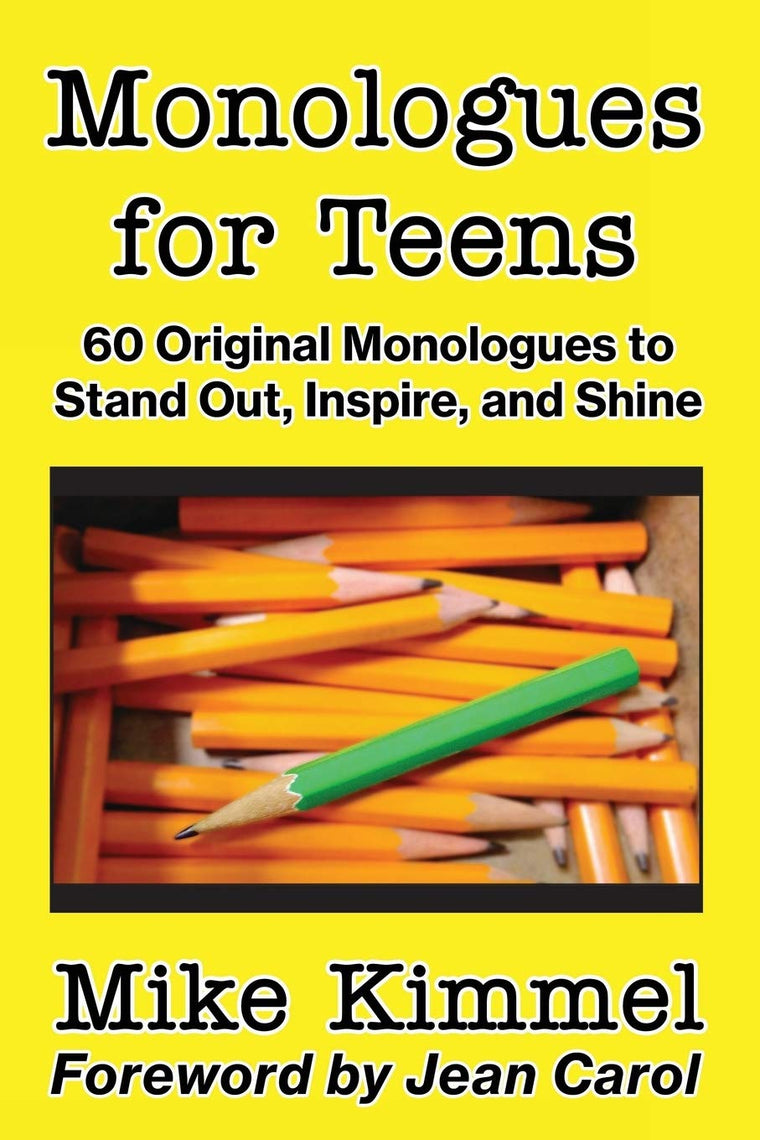 Monologues for Teens: 60 Original Monologues to Stand Out, Inspire, and Shine (The Young Actor Series)