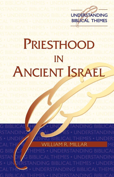 Priesthood in Ancient Israel (Understanding Biblical Themes Series)