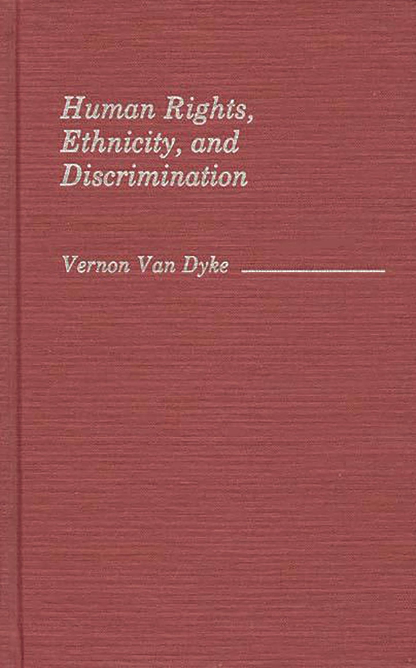 Human Rights, Ethnicity, and Discrimination (Contributions in Ethnic Studies)