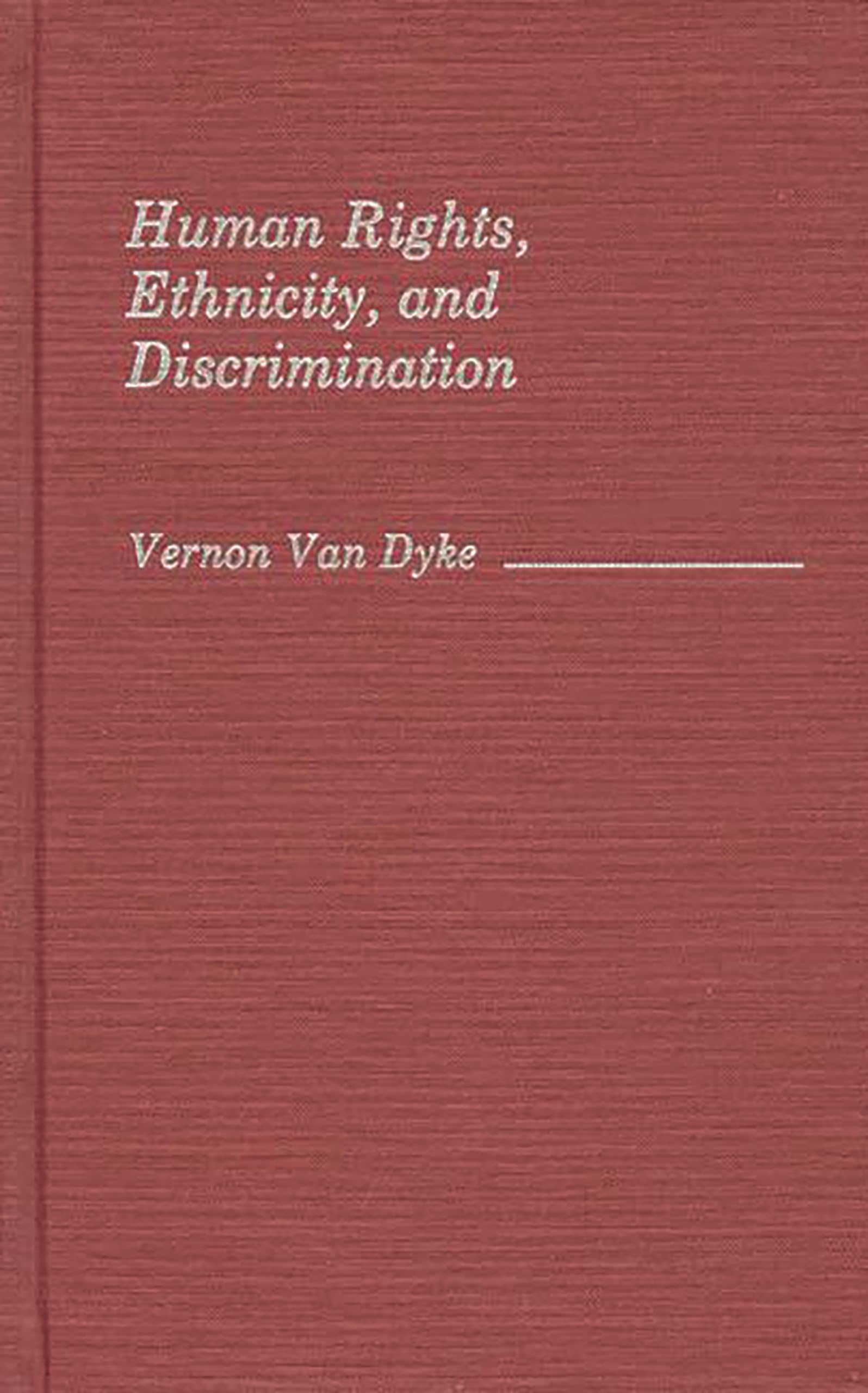 Human Rights, Ethnicity, and Discrimination (Contributions in Ethnic Studies)