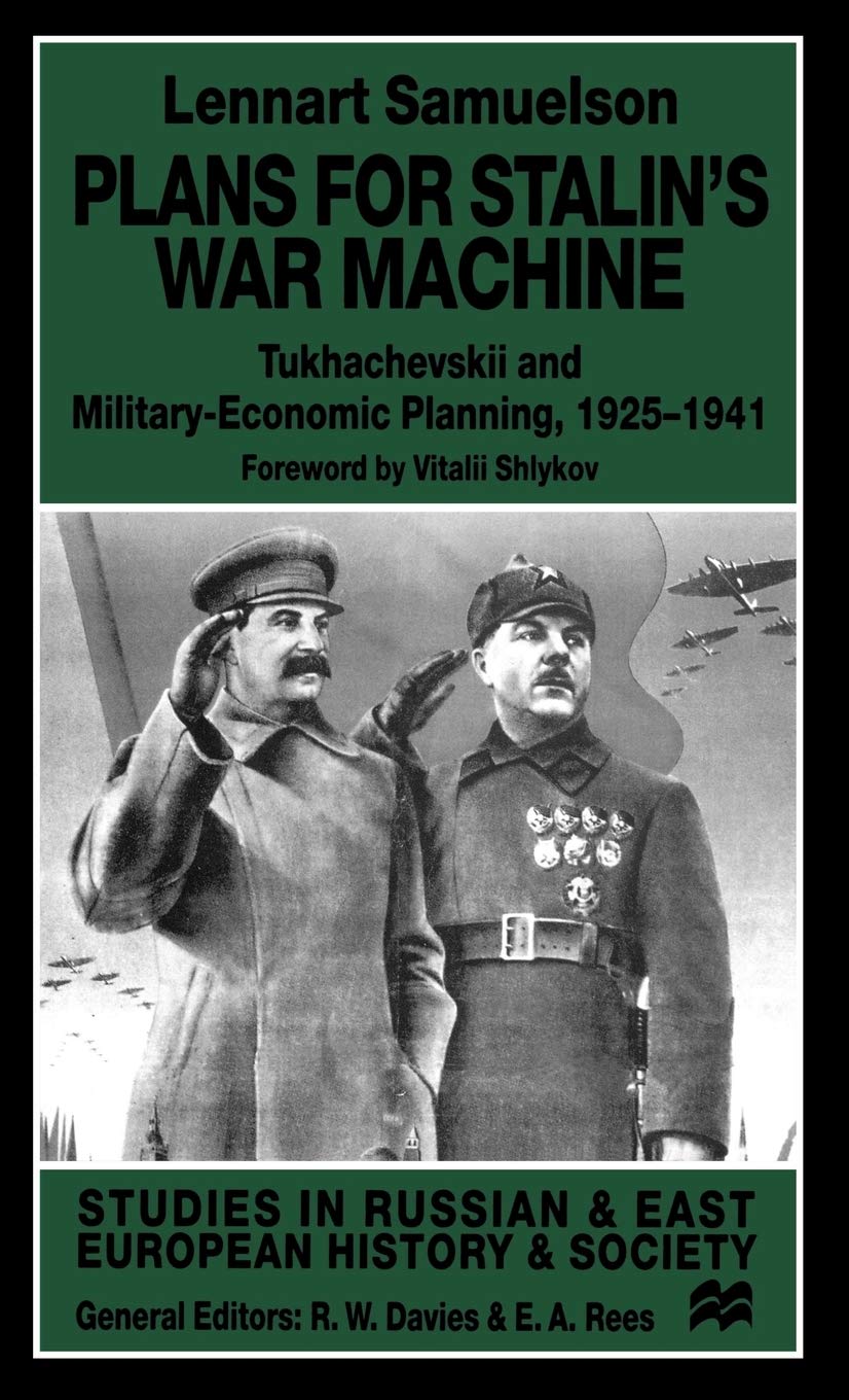 Plans for Stalin's War-Machine: Tukhachevskii and Military-Economic Planning, 1925-1941 (Studies in Russian and East European History and Society)