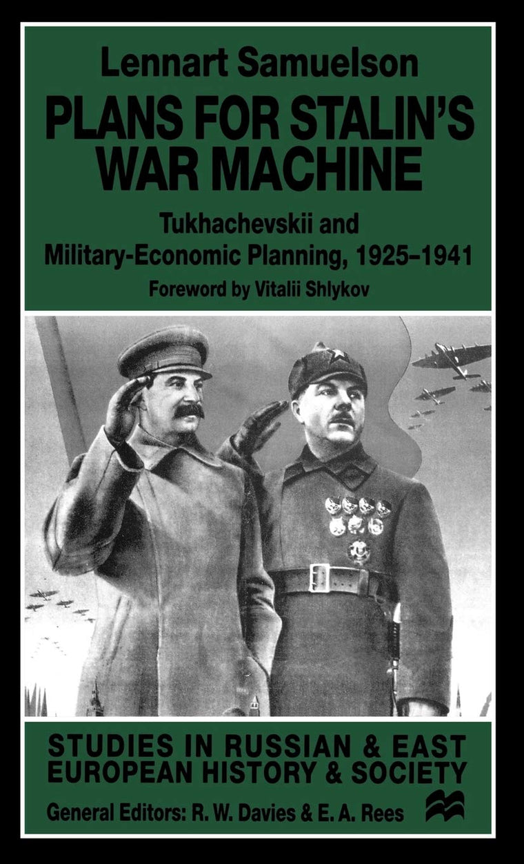 Plans for Stalin's War-Machine: Tukhachevskii and Military-Economic Planning, 1925-1941 (Studies in Russian and East European History and Society)