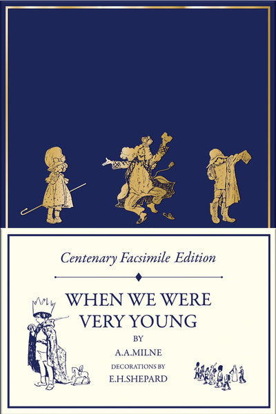 Centenary Facsimile Edition: When We Were Very Young: Highly Collectable Very Special 100th Anniversary Facsimile Edition (Winnie-the-Pooh - Classic Editions)