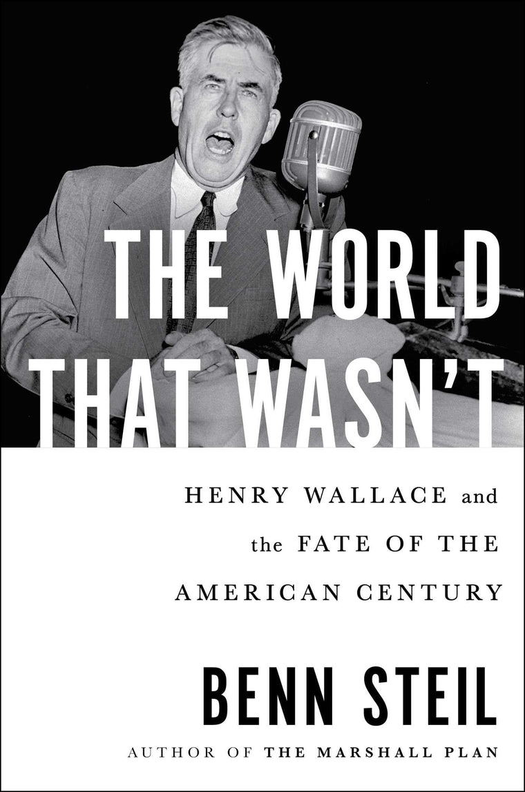 The World That Wasn't: Henry Wallace and the Fate of the Ame