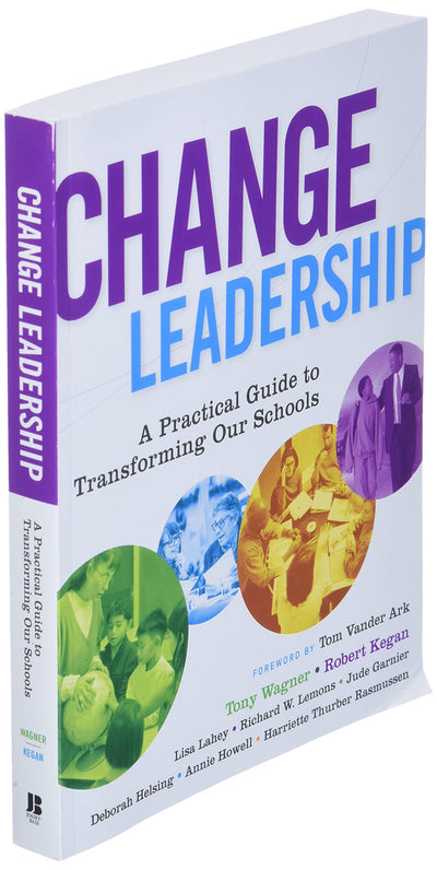Change Leadership: A Practical Guide to Transforming Our Sch