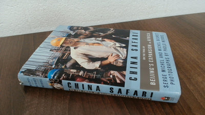 China Safari: On the Trail of Beijing's Expansion in Africa