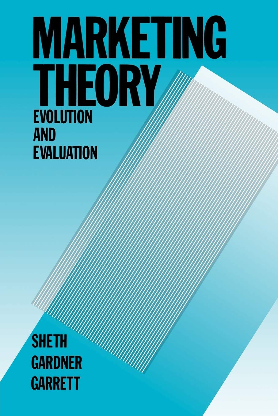 Marketing Theory: Evolution and Evaluation