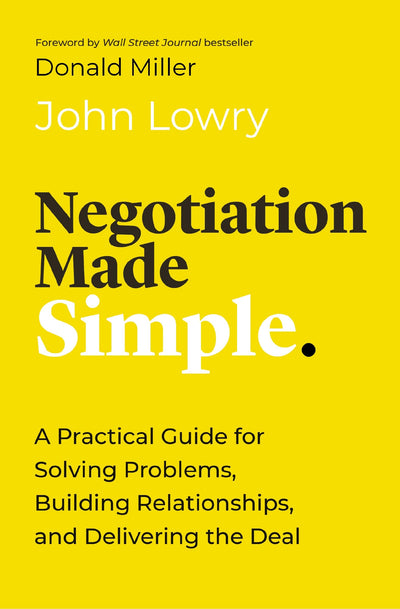 Negotiation Made Simple: A Practical Guide for Solving Problems, Building Relationships, and Delivering the Deal (Made Simple Series)