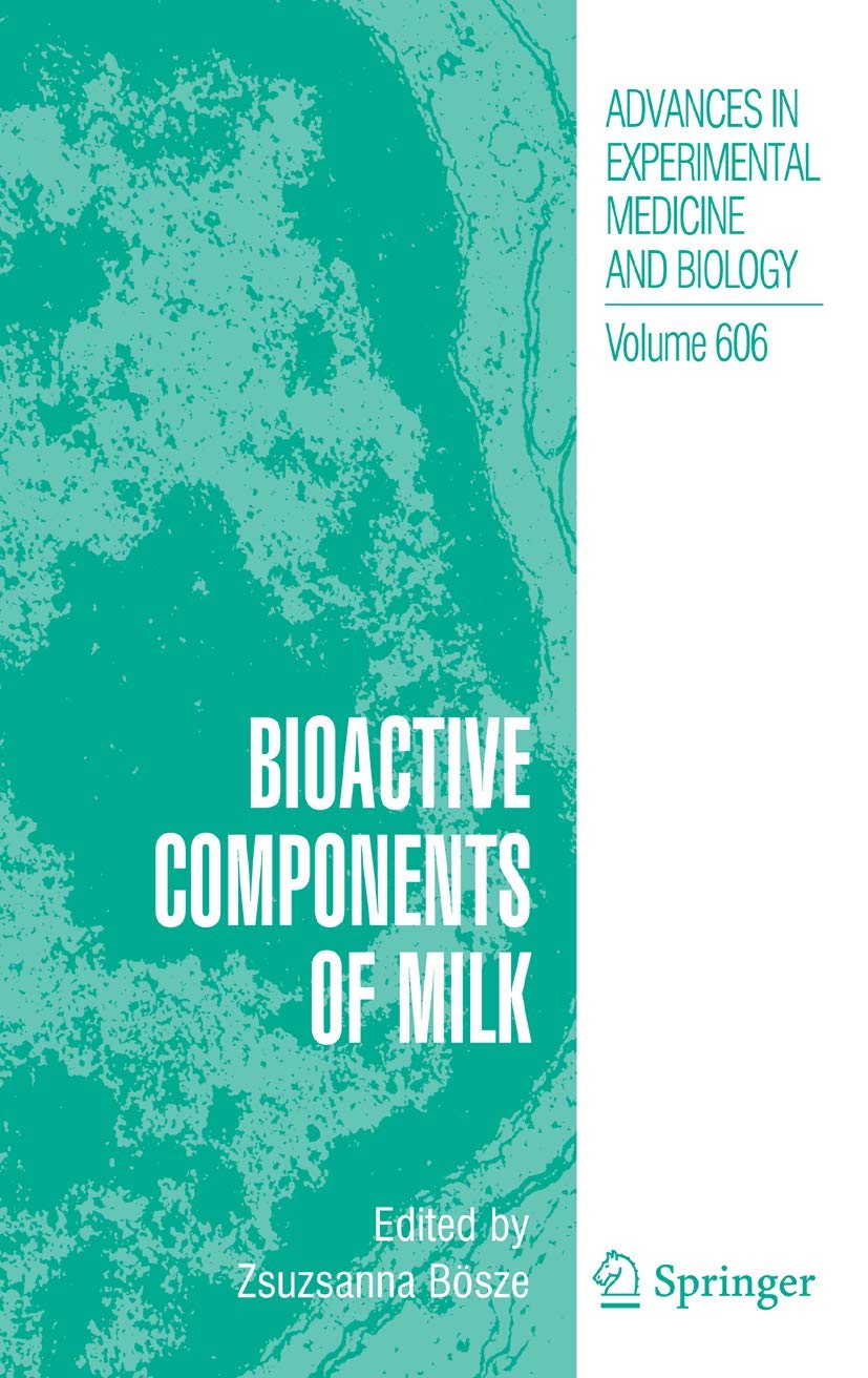 Bioactive Components of Milk (Advances in Experimental Medicine and Biology, 606)