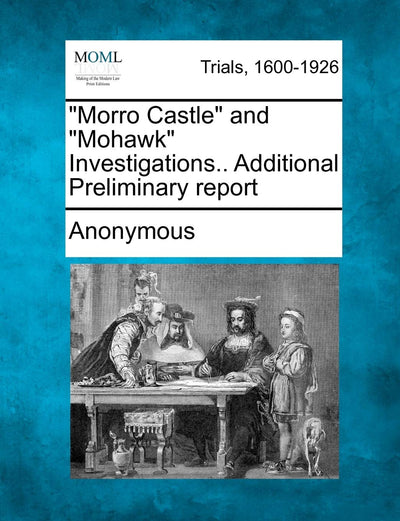 Morro Castle and Mohawk Investigations.. Additional Preliminary Report