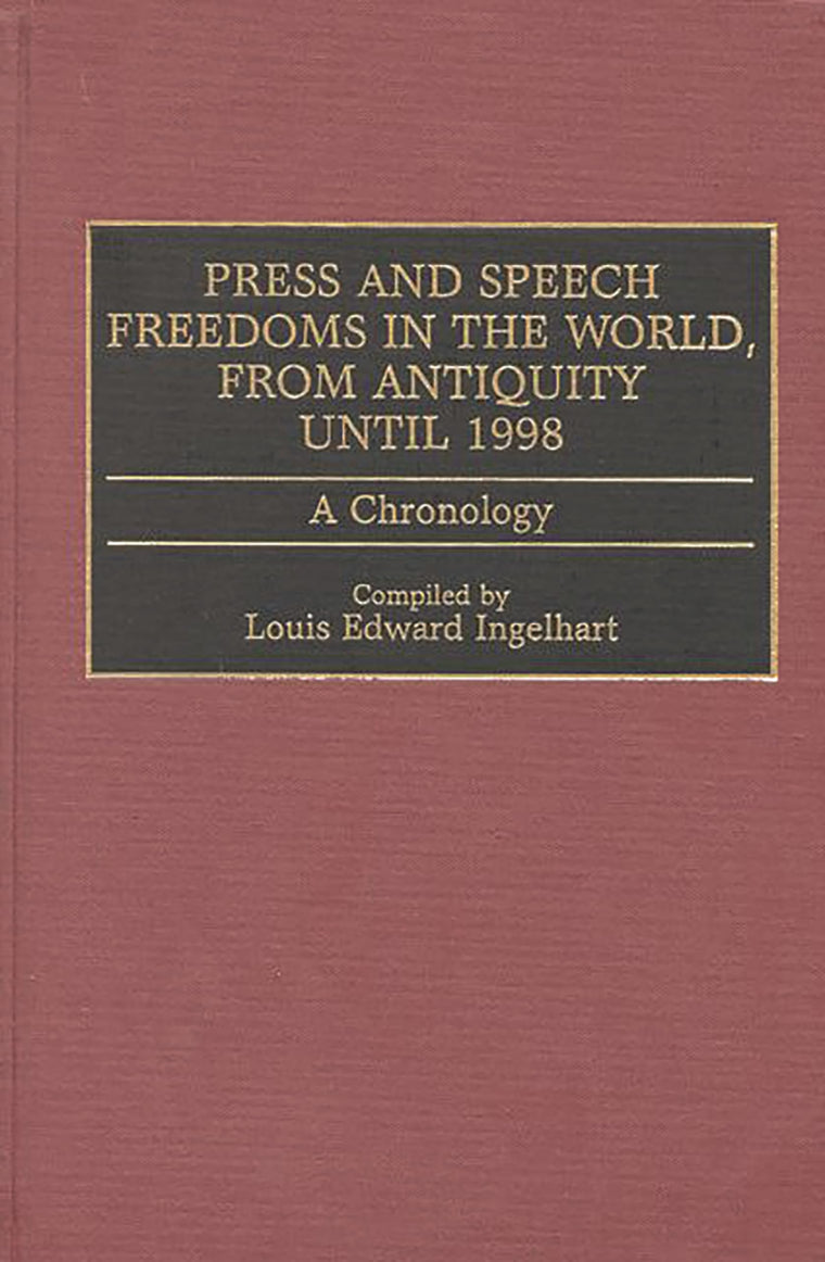 Press and Speech Freedoms in the World, from Antiquity until 1998: A Chronology