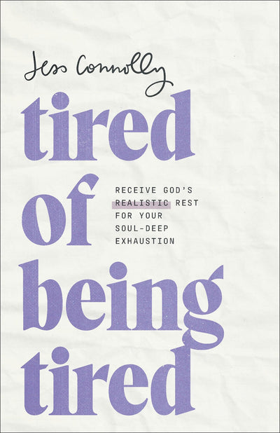 Tired of Being Tired: Receive Gods Realistic Rest for Your Soul-Deep Exhaustion (Self Help for Women to Set Boundaries and Experience the Peace and Abundant Life God Intended)