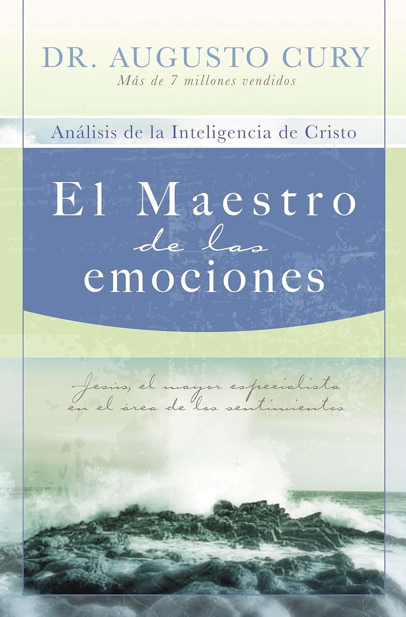 El Maestro de las emociones: Jess, el mayor especialista en el rea de los sentimientos (Anlisis De La Inteligencia De Cristo/ Analysis of Christs Intelligence, 2) (Spanish Edition)