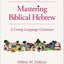 Mastering Biblical Hebrew: A Living Language Grammar