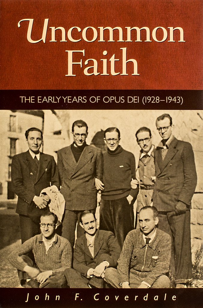 Uncommon Faith: The Early Years of Opus Dei, 1928-1943