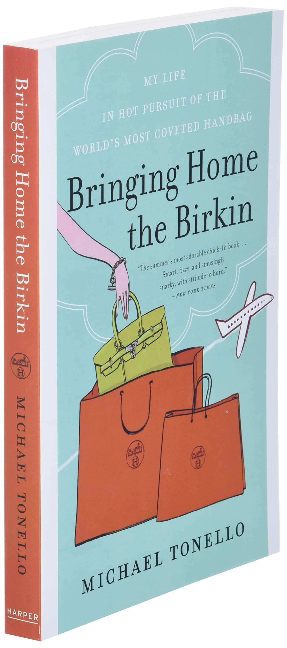 Bringing Home the Birkin: My Life in Hot Pursuit of the Worl
