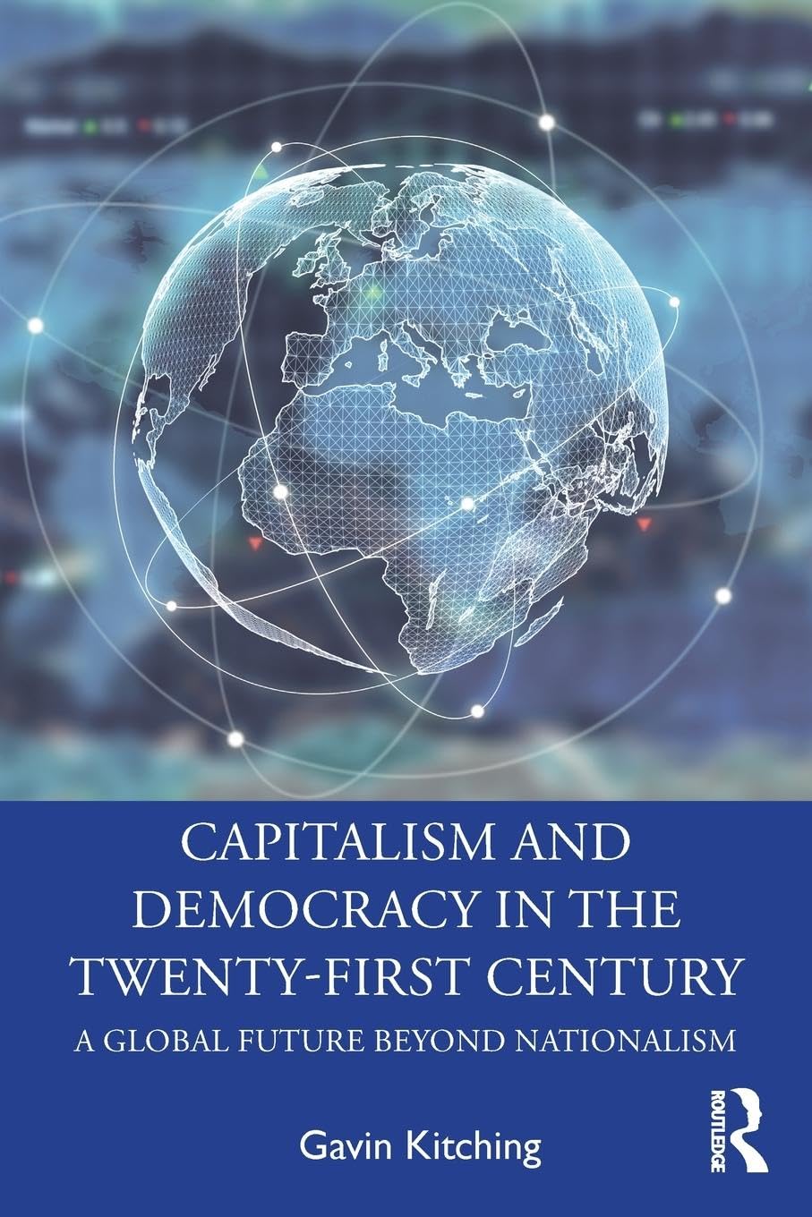 Capitalism and Democracy in the Twenty-First Century: A Global Future Beyond Nationalism