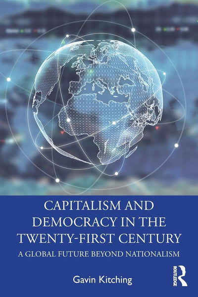Capitalism and Democracy in the Twenty-First Century: A Global Future Beyond Nationalism