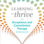 Learning to Thrive: An Acceptance and Commitment Therapy Workbook