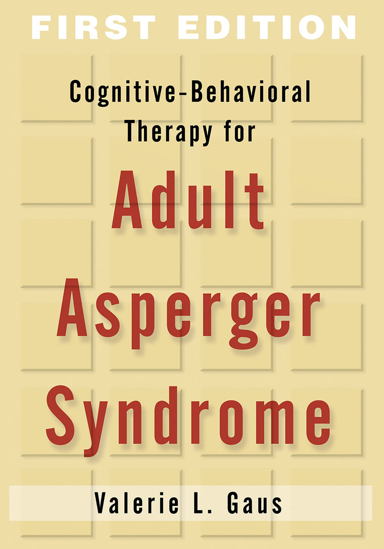 Cognitive-Behavioral Therapy for Adult Asperger Syndrome, First Edition (Guides to Individualized Evidence-Based Treatment)