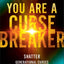 You Are a Cursebreaker: Shatter Generational Curses and Claim Spiritual Blessings