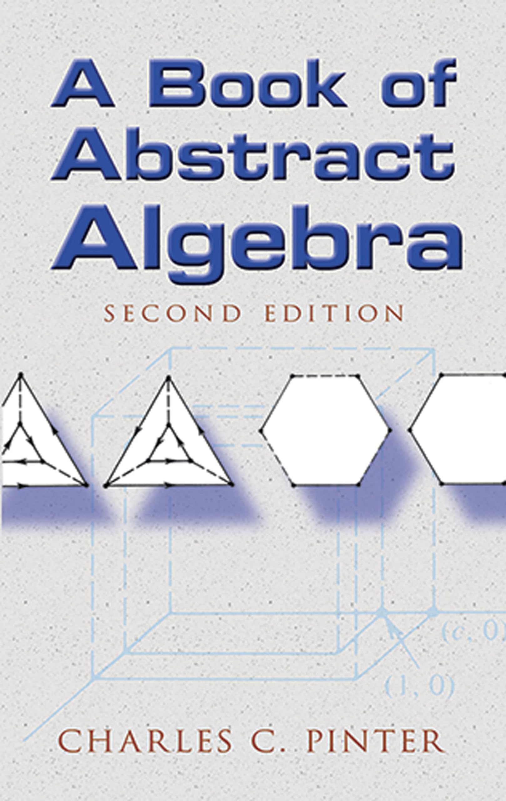 A Book of Abstract Algebra: Second Edition (Dover Books on Mathematics)
