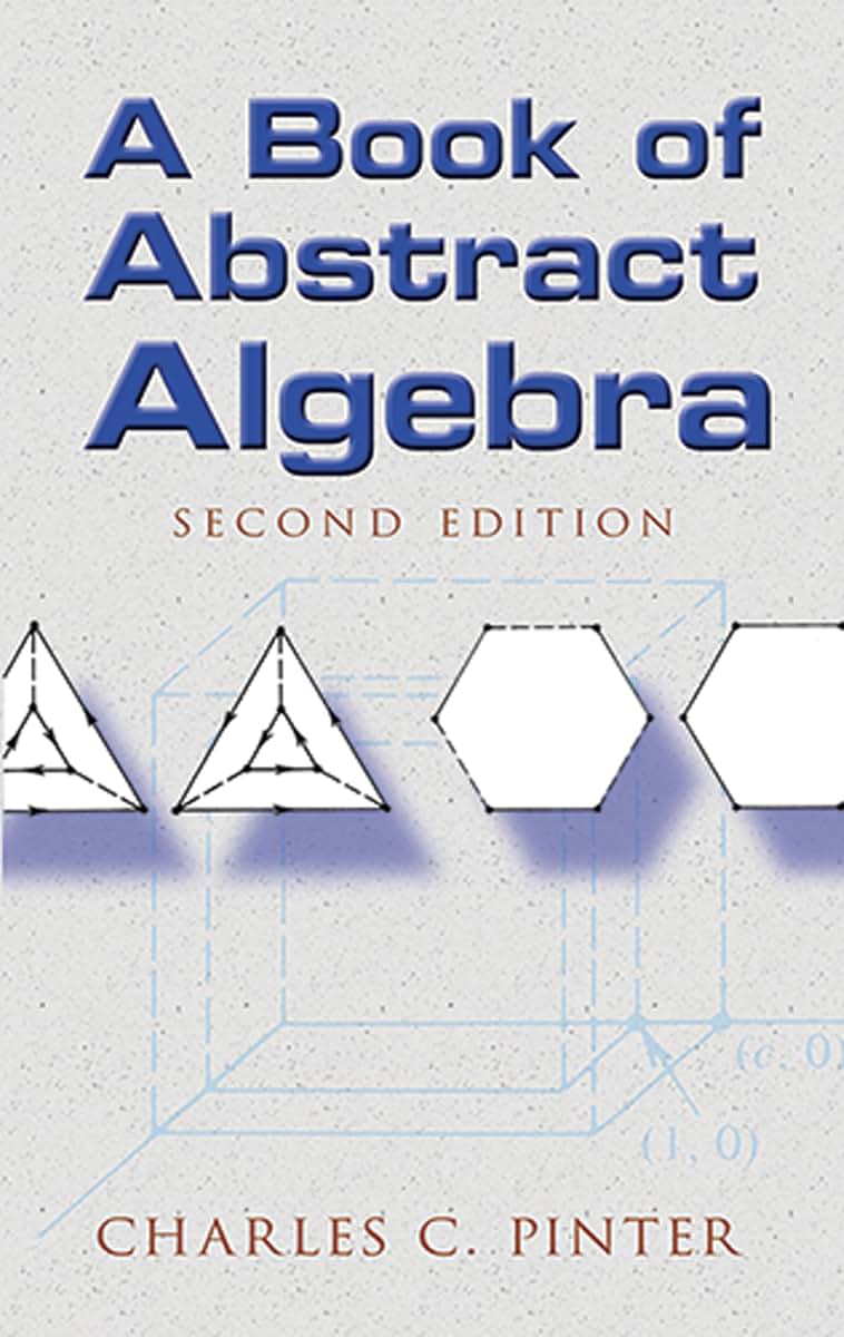 A Book of Abstract Algebra: Second Edition (Dover Books on Mathematics)