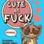 Cute As Fuck!: An Adorable, Swearing Animals Adult Coloring Book
