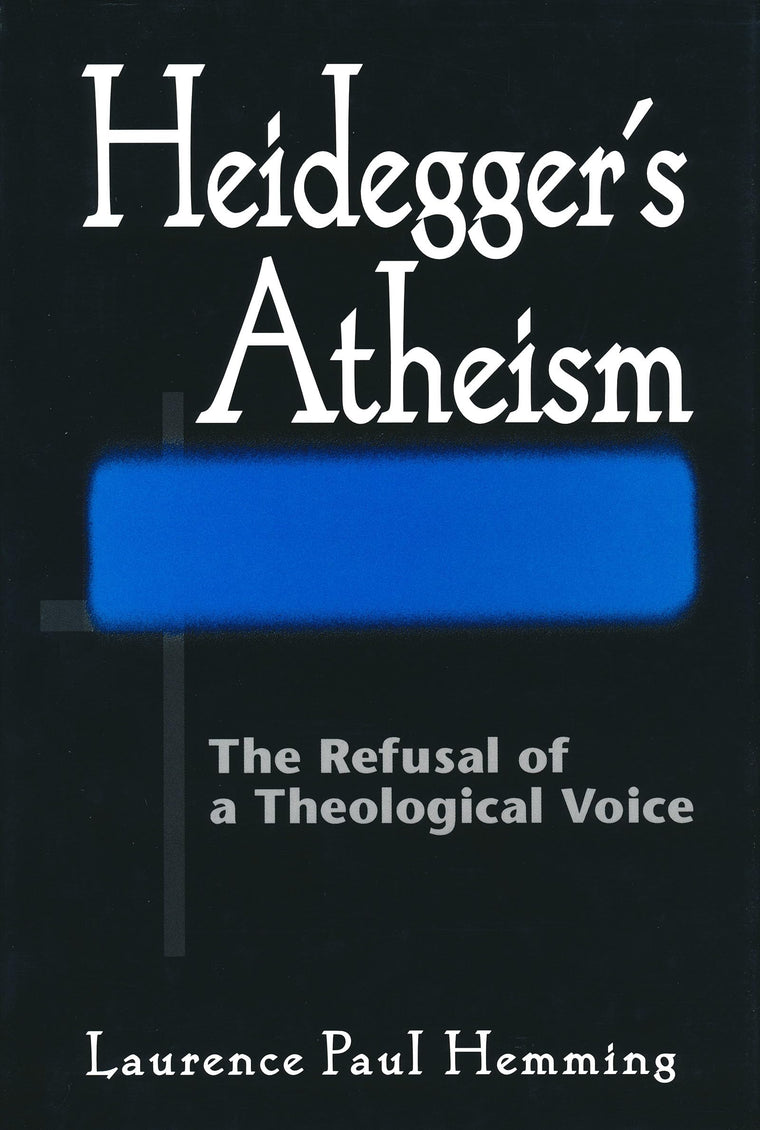 Heideggers Atheism: The Refusal of a Theological Voice