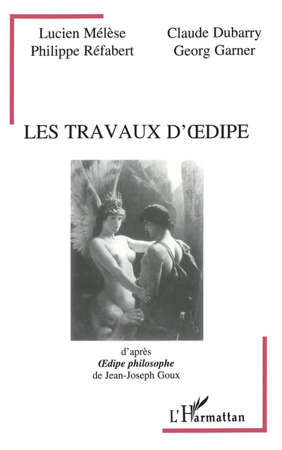 Les travaux d'Oedipe, d'aprs Oedipe philosophe" de Jean-Joseph Goux" (French Edition)